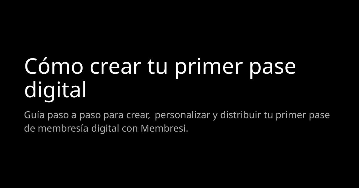 Cómo crear tu primer pase digital