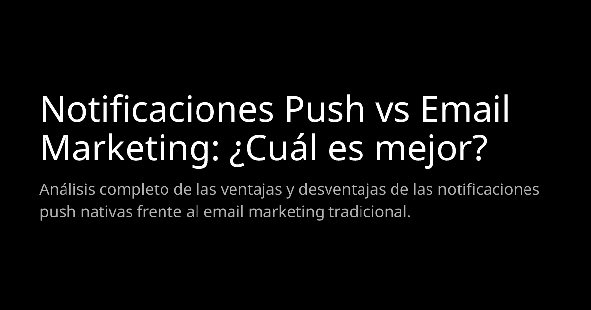 Notificaciones Push vs Email Marketing: ¿Cuál es mejor?