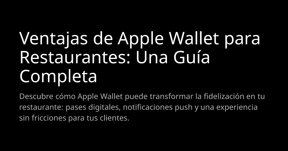 Ventajas de Apple Wallet para Restaurantes: Una Guía Completa